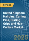 United Kingdom - Hairpins, Curling Pins, Curling Grips and Hair-Curlers - Market Analysis, Forecast, Size, Trends and Insights- Product Image