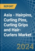 Asia - Hairpins, Curling Pins, Curling Grips and Hair-Curlers - Market Analysis, Forecast, Size, Trends and Insights- Product Image
