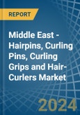 Middle East - Hairpins, Curling Pins, Curling Grips and Hair-Curlers - Market Analysis, Forecast, Size, Trends and Insights- Product Image