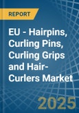 EU - Hairpins, Curling Pins, Curling Grips and Hair-Curlers - Market Analysis, Forecast, Size, Trends and Insights- Product Image