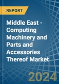 Middle East - Computing Machinery and Parts and Accessories Thereof - Market Analysis, Forecast, Size, Trends and Insights- Product Image
