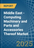 Middle East - Computing Machinery and Parts and Accessories Thereof - Market Analysis, Forecast, Size, Trends and Insights- Product Image