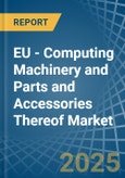 EU - Computing Machinery and Parts and Accessories Thereof - Market Analysis, Forecast, Size, Trends and Insights- Product Image