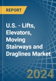 U.S. - Lifts, Elevators, Moving Stairways and Draglines - Market Analysis, Forecast, Size, Trends and Insights- Product Image