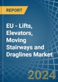 EU - Lifts, Elevators, Moving Stairways and Draglines - Market Analysis, Forecast, Size, Trends and Insights- Product Image