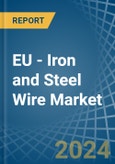 EU - Iron and Steel Wire - Market Analysis, Forecast, Size, Trends and Insights- Product Image