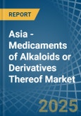 Asia - Medicaments of Alkaloids or Derivatives Thereof - Market Analysis, Forecast, Size, Trends and Insights- Product Image