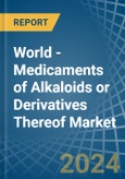 World - Medicaments of Alkaloids or Derivatives Thereof - Market Analysis, Forecast, Size, Trends and Insights- Product Image