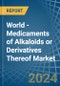 World - Medicaments of Alkaloids or Derivatives Thereof - Market Analysis, Forecast, Size, Trends and Insights - Product Image