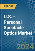 U.S. - Personal Spectacle Optics - Market Analysis, Forecast, Size, Trends and Insights- Product Image