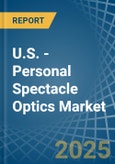 U.S. - Personal Spectacle Optics - Market Analysis, Forecast, Size, Trends and Insights- Product Image