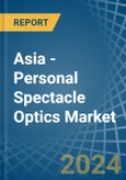 Asia - Personal Spectacle Optics - Market Analysis, Forecast, Size, Trends and Insights- Product Image