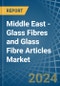 Middle East - Glass Fibres and Glass Fibre Articles - Market Analysis, Forecast, Size, Trends and Insights - Product Thumbnail Image