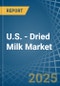 U.S. - Dried Milk - Market Analysis, Forecast, Size, Trends and Insights - Product Thumbnail Image