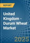 United Kingdom - Durum Wheat - Market Analysis, Forecast, Size, Trends and Insights- Product Image