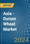 Asia - Durum Wheat - Market Analysis, Forecast, Size, Trends and Insights - Product Thumbnail Image