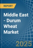 Middle East - Durum Wheat - Market Analysis, Forecast, Size, Trends and Insights- Product Image