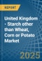 United Kingdom - Starch other than Wheat, Corn or Potato - Market Analysis, Forecast, Size, Trends and Insights - Product Thumbnail Image