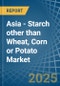 Asia - Starch other than Wheat, Corn or Potato - Market Analysis, Forecast, Size, Trends and Insights - Product Thumbnail Image