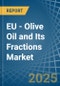 EU - Olive Oil and Its Fractions - Market Analysis, Forecast, Size, Trends and Insights - Product Image