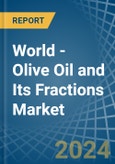 World - Olive Oil and Its Fractions - Market Analysis, Forecast, Size, Trends and Insights- Product Image