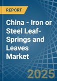 China - Iron or Steel Leaf-Springs and Leaves - Market Analysis, Forecast, Size, Trends and Insights- Product Image
