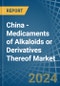 China - Medicaments of Alkaloids or Derivatives Thereof - Market Analysis, Forecast, Size, Trends and Insights - Product Image