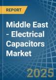 Middle East - Electrical Capacitors - Market Analysis, Forecast, Size, Trends and Insights- Product Image