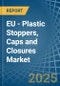 EU - Plastic Stoppers, Caps and Closures - Market Analysis, Forecast, Size, Trends and Insights - Product Image