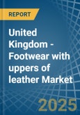 United Kingdom - Footwear with uppers of leather - Market Analysis, Forecast, Size, Trends and Insights- Product Image