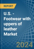 U.S. - Footwear with uppers of leather - Market Analysis, Forecast, Size, Trends and Insights- Product Image
