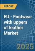 EU - Footwear with uppers of leather - Market Analysis, Forecast, Size, Trends and Insights- Product Image