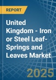 United Kingdom - Iron or Steel Leaf-Springs and Leaves - Market Analysis, Forecast, Size, Trends and Insights- Product Image