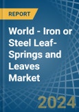 World - Iron or Steel Leaf-Springs and Leaves - Market Analysis, Forecast, Size, Trends and Insights- Product Image