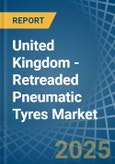 United Kingdom - Retreaded Pneumatic Tyres - Market Analysis, Forecast, Size, Trends and Insights- Product Image