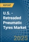 U.S. - Retreaded Pneumatic Tyres - Market Analysis, Forecast, Size, Trends and Insights - Product Thumbnail Image