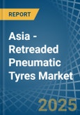 Asia - Retreaded Pneumatic Tyres - Market Analysis, Forecast, Size, Trends and Insights- Product Image