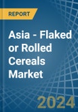 Asia - Flaked or Rolled Cereals - Market Analysis, Forecast, Size, Trends and Insights- Product Image