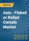 Asia - Flaked or Rolled Cereals - Market Analysis, Forecast, Size, Trends and Insights - Product Image