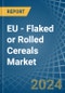 EU - Flaked or Rolled Cereals - Market Analysis, Forecast, Size, Trends and Insights - Product Image