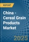 China - Cereal Grain Products (Including Corn Flakes) - Market Analysis, Forecast, Size, Trends and Insights - Product Thumbnail Image