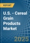 U.S. - Cereal Grain Products (Including Corn Flakes) - Market Analysis, Forecast, Size, Trends and Insights - Product Thumbnail Image