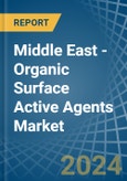 Middle East - Organic Surface Active Agents - Market Analysis, Forecast, Size, Trends and Insights- Product Image
