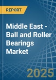 Middle East - Ball and Roller Bearings - Market Analysis, Forecast, Size, Trends and Insights- Product Image