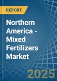 Northern America - Mixed Fertilizers - Market Analysis, Forecast, Size, Trends and Insights- Product Image