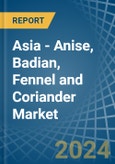 Asia - Anise, Badian, Fennel and Coriander - Market Analysis, Forecast, Size, Trends and Insights- Product Image