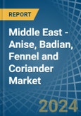 Middle East - Anise, Badian, Fennel and Coriander - Market Analysis, Forecast, Size, Trends and Insights- Product Image