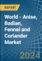 World - Anise, Badian, Fennel and Coriander - Market Analysis, Forecast, Size, Trends and Insights - Product Image
