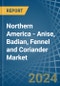 Northern America - Anise, Badian, Fennel and Coriander - Market Analysis, Forecast, Size, Trends and Insights - Product Thumbnail Image