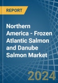 Northern America - Frozen Atlantic Salmon and Danube Salmon - Market Analysis, Forecast, Size, Trends and Insights- Product Image